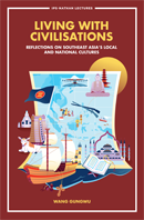 Living with Civilisations_Reflections on Southeast Asias Local and National Cultures