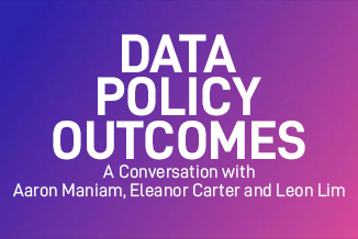 P_Data Policy Outcomes_A conversation with Aaron Maniam Eleanor Carter Leon Lim_150624