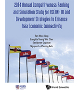 2014 Annual Competitiveness Ranking and Simulation Study for ASEAN-10 and Development Strategies to Enhance Asia Economic Connectivity