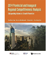 2014 Provincial and Inaugural Regional Competitiveness Analysis: Safeguarding Indonesia's Growth Momentum