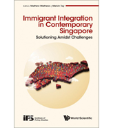 Immigrant Integration in Contemporary Singapore: Solutioning Amidst Challenges