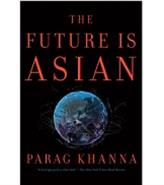 The Future is Asian - Commerce, Conflict and Culture in the 21st Century